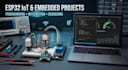 develop esp32 iot projects, automation and embedded systems