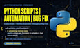 write python scripts, automation and fix python bugs
