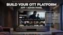 build your custom iptv ott streaming app with admin panel and smart TV support