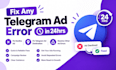 fix any telegram ad error in 24hrs, fix decline ad, fix telegram ad destination