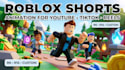 create engaging roblox animation shorts ls