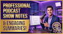 writing engaging podcast show notes and episode summarie