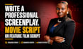 write a professional screenplay, movie script or feature film script