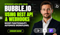 integrate apis into your bubble io app using webhooks and rest API