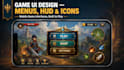 design a mobile game UI menus, hud, icons and buttons