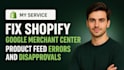 fix google merchant center feed errors and shopify product disapprovals