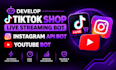 develop tiktok shop live streaming bot, instagram api bot, youtube bot