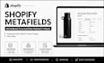 customize shopify metafields, metaobjects and custom product fields