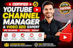 be your certified youtube channel manager and video SEO expert