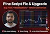 fix, modify, or upgrade your tradingview pine script indicator or strategy