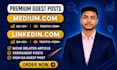 write and publish premium SEO guest posts on medium,com and linkedin,com