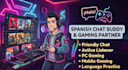 be your friendly spanish chat buddy and gaming partner