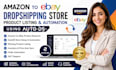 do amazon to ebay dropshipping store product listing and automation using autods