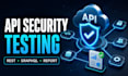 perform API security testing and vulnerability assessment