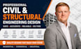 provide architec, civil and structural engineering design