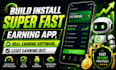 build install super fast earning app, real earning software, legit earning bot
