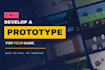 develop a game prototype for PC or mobile