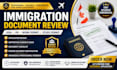 review your immigration documents, visa application and supporting evidence
