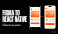 convert figma designs to react native app screens