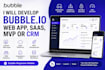 develop a bubble io web app, saas, mvp or  crm