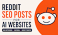create reddit seo post for ai website to boost traffic