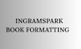 format your paperback or hardcover interior for ingramspark