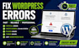 fix wordpress errors, critical error, white screen, plugin and theme issues fast