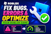 fix bugs, errors and optimize your roblox game or full roblox game creation