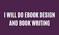 do ebook design and ebook writing