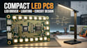 design compact led lighting pcb, circuit and embedded firmware