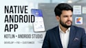 develop native android app in kotlin using android studio