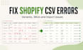 fix shopify CSV errors and product variants