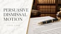 draft a persuasive civil litigation dismissal motion