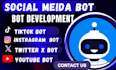 develop social media bot, tiktok bot, youtube bot, instagram bot, twitter x bot
