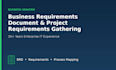 write a business requirements document and gather your project requirements