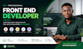 be your front end developer using HTML, CSS, javascript, react js, vue, angular