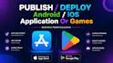 publish and update ios android app or games on google play store