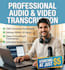 do accurate audio and video transcription