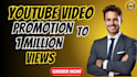 do youtube promotion to gain 1 millon views
