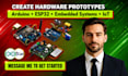 create hardware prototypes, arduino programming, esp32, embedded systems