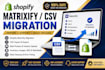 design shopify CSV product upload matrixify product listing and  migration