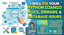 fix python django bugs, errors, and database issues