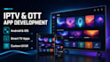 develop iptv app for roku, samsung, fire TV, android TV, and smart TV
