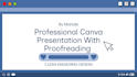 design a professional canva presentation with proofreading