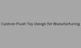 design a custom plush toy for manufacturing