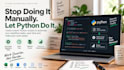 write a custom python script to automate your repetitive task