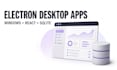 build an electron desktop app with react and sqlite