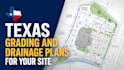 create texas grading and drainage plans for your site