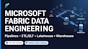 build microsoft fabric etl and data engieering pipelines