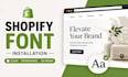 do shopify font installation shopify store expert
